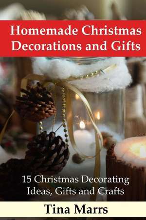 Homemade Christmas Decorations and Gifts de Marrs, Tina