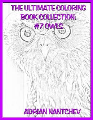 The Ultimate Coloring Book Collection #7 Owls de Nantchev, Adrian