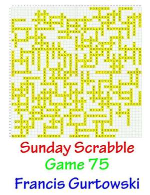 Sunday Scrabble Game 75 de MR Francis Gurtowski