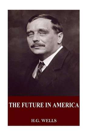 The Future in America de H. G. Wells