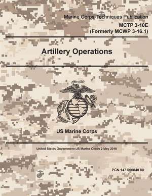 Marine Corps Techniques Publication McTp 3-10e (Formerly McWp 3-16.1) Artillery Operations 2 May 2016 de United States Governmen Us Marine Corps