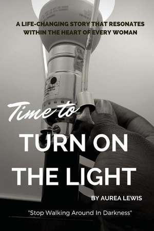 Time to Turn on the Light de Aurea Lewis