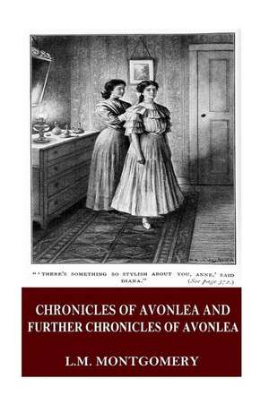 Chronicles of Avonlea and Further Chronicles of Avonlea de Lucy Maud Montgomery