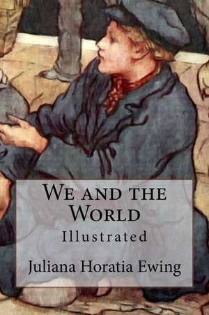 We and the World de Juliana Horatia Ewing