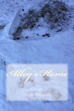 Alley's Home de Dorita Lynn Kornelsen