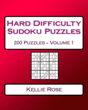 Hard Difficulty Sudoku Puzzles Volume 1 de Rose, Kellie