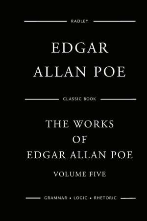 The Works of Edgar Allan Poe - Volume Five de MR Edgar Allan Poe