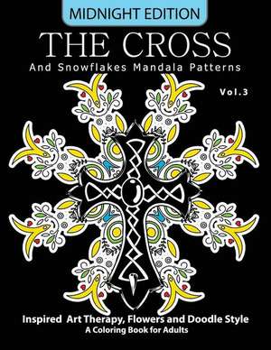 The Cross and Snowflake Mandala Patterns Midnight Edition Vol.3 de Cross Celtic Midnight