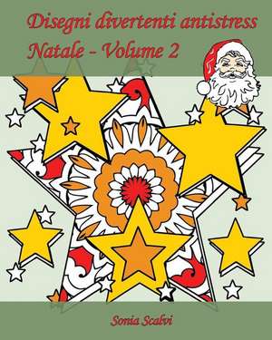 Disegni Divertenti Antistress - Natale - Volume 2 de Sonia Scalvi