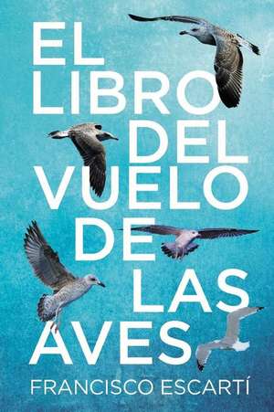 El Libro del Vuelo de Las Aves de Escarti, Francisco