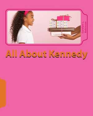 All about Kennedy de Carolyn L. Robinson