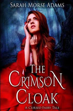 The Crimson Cloak de Adams, Sarah Morse