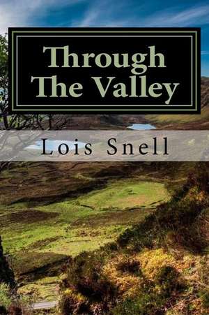 Through the Valley de Lois Snell