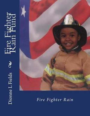 Fire Fighter Rain Fund de Dionne L. Fields