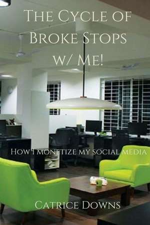 The Cycle of Broke Stops W/ Me de Downs, Catrice L.