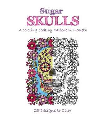 Sugar Skulls de Nemeth, Darlene B.