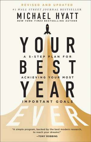 Your Best Year Ever – A 5–Step Plan for Achieving Your Most Important Goals de Michael Hyatt