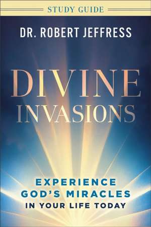 Divine Invasions Study Guide de Robert Jeffress