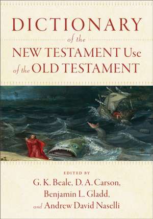 Dictionary of the New Testament Use of the Old Testament de G. K. Beale