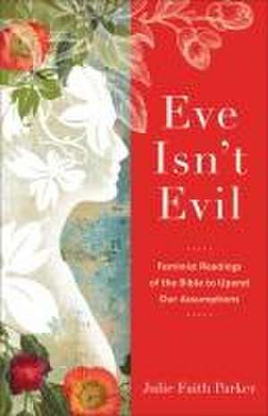 Eve Isn't Evil de Julie Faith Parker