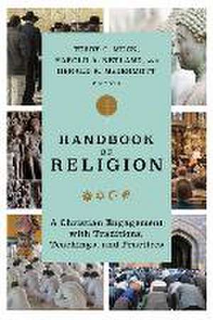 Handbook of Religion – A Christian Engagement with Traditions, Teachings, and Practices de Terry C. Muck