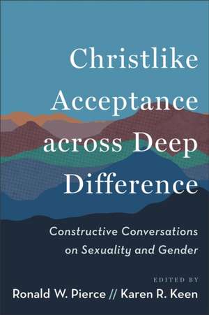 Christlike Acceptance Across Deep Difference de Ronald W. Pierce
