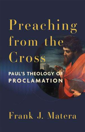 Preaching from the Cross de Frank J Matera