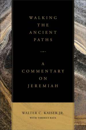 Walking the Ancient Paths de Walter C Kaiser