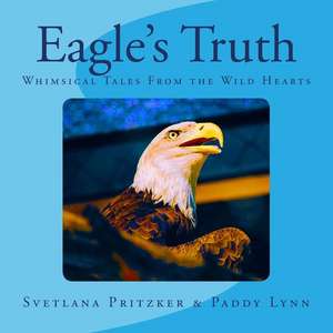 Eagle's Truth de Svetlana Pritzker