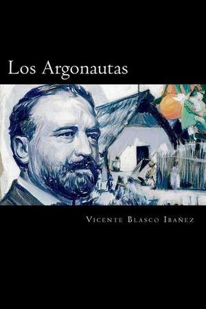 Los Argonautas (Spanish Edition) de Vicente Blasco Ibanez