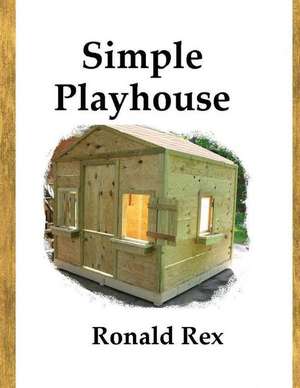 Simple Playhouse de Ronald Rex