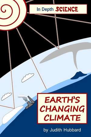 Earth's Changing Climate de Judith Hubbard