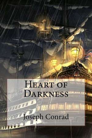 Heart of Darkness Joseph Conrad de Joseph Conrad