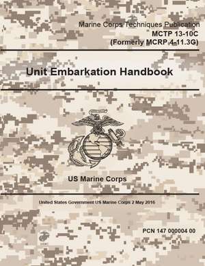 Marine Corps Techniques Publication McTp 13-10c (Formerly McRp 4-11.3g) Unit Embarkation Handbook 2 May 2016 de United States Governmen Us Marine Corps