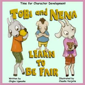 Tobi & Nena Learn to Be Fair de Ugwuoke, Chigbo