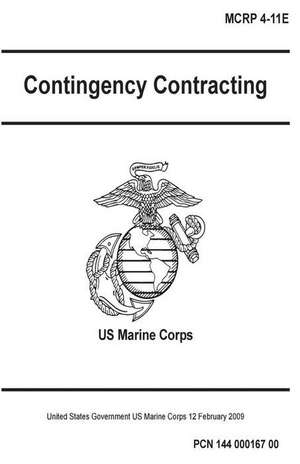 Marine Corps Reference Publication McRp 4-11E Contingency Contracting 12 February 2009 de United States Governmen Us Marine Corps