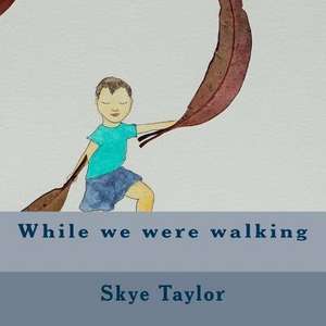 While We Were Walking de Skye Taylor