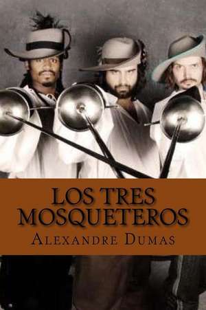 Los Tres Mosqueteros de Dumas Alexandre