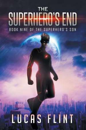 The Superhero's End de Lucas Flint