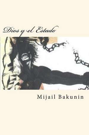 Dios y El Estado (Spanish Edition) de Mijail Bakunin