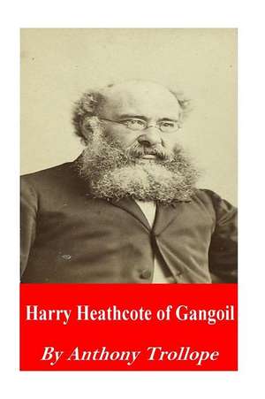 Harry Heathcote of Gangoil de Trollope Anthony