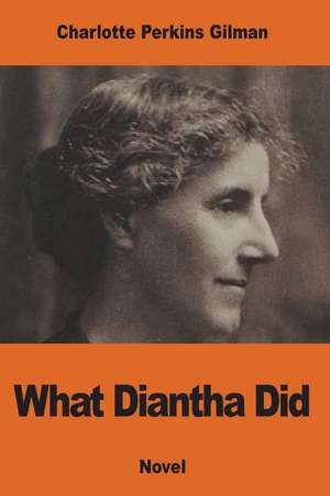What Diantha Did de Charlotte Perkins Gilman