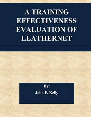 A Training Effectiveness Evaluation of Leathernet de John F. Kelly