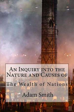 An Inquiry Into the Nature and Causes of the Wealth of Nations Adam Smith de Adam Smith