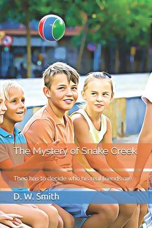 The Mystery of Snake Creek de D. W. Smith