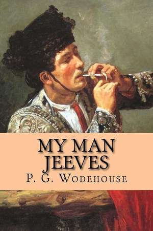 My Man Jeeves de P. G. Wodehouse