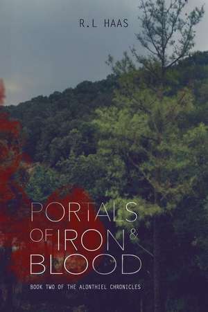 Portals of Iron and Blood de R. L. Haas