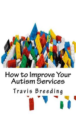 How to Improve Your Autism Services de Travis Breeding