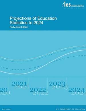 Projections of Education Statistics to 2024 de U. S. Department of Education