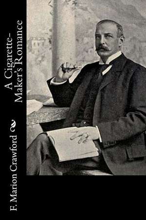 A Cigarette-Maker's Romance de F. Marion Crawford